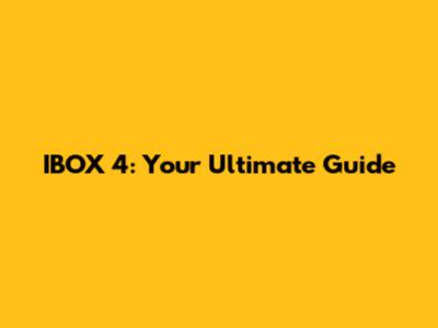 IBOX 4: Your Ultimate Guide