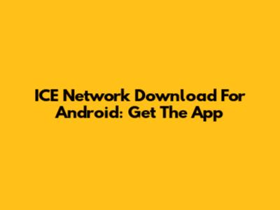 ICE Network Download For Android: Get The App