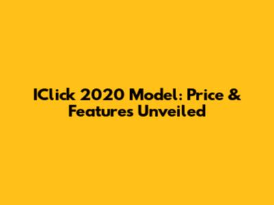 IClick 2020 Model: Price & Features Unveiled