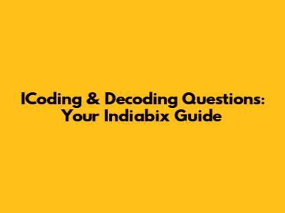 ICoding & Decoding Questions: Your Indiabix Guide