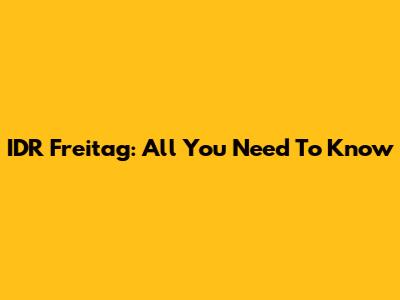IDR Freitag: All You Need To Know