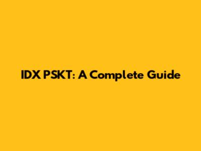 IDX PSKT: A Complete Guide