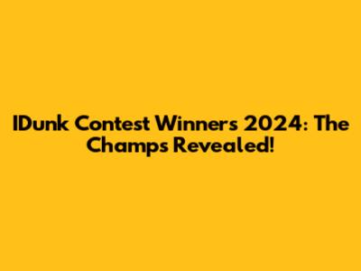 IDunk Contest Winners 2024: The Champs Revealed!