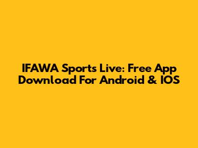 IFAWA Sports Live: Free App Download For Android & IOS