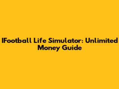 IFootball Life Simulator: Unlimited Money Guide