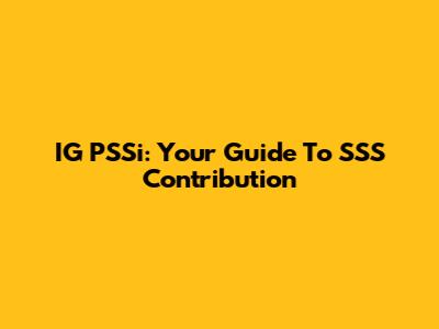 IG PSSi: Your Guide To SSS Contribution
