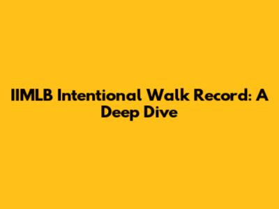IIMLB Intentional Walk Record: A Deep Dive