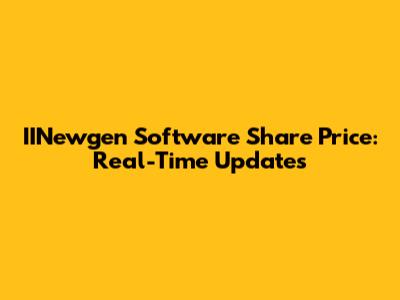 IINewgen Software Share Price: Real-Time Updates