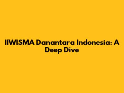 IIWISMA Danantara Indonesia: A Deep Dive