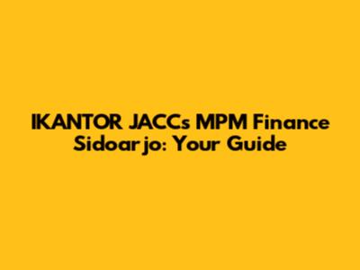 IKANTOR JACCs MPM Finance Sidoarjo: Your Guide