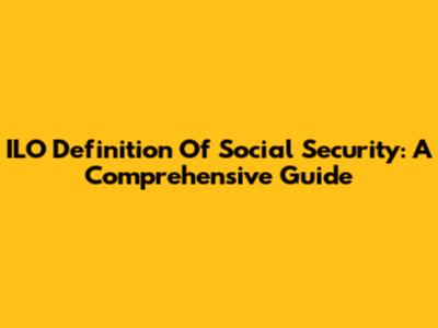 ILO Definition Of Social Security: A Comprehensive Guide