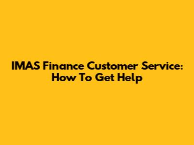 IMAS Finance Customer Service: How To Get Help