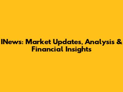 INews: Market Updates, Analysis & Financial Insights