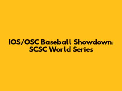 IOS/OSC Baseball Showdown: SCSC World Series