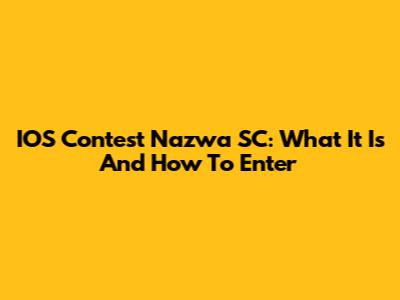 IOS Contest Nazwa SC: What It Is And How To Enter