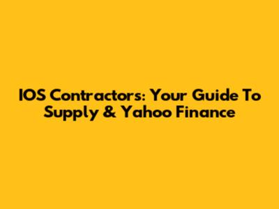 IOS Contractors: Your Guide To Supply & Yahoo Finance
