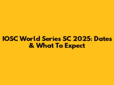 IOSC World Series SC 2025: Dates & What To Expect