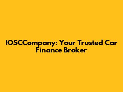 IOSCCompany: Your Trusted Car Finance Broker