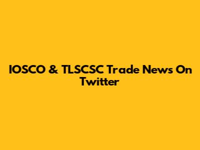 IOSCO & TLSCSC Trade News On Twitter