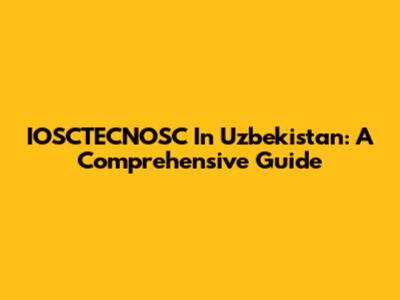 IOSCTECNOSC In Uzbekistan: A Comprehensive Guide