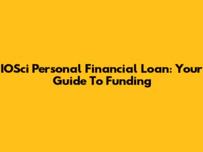IOSci Personal Financial Loan: Your Guide To Funding