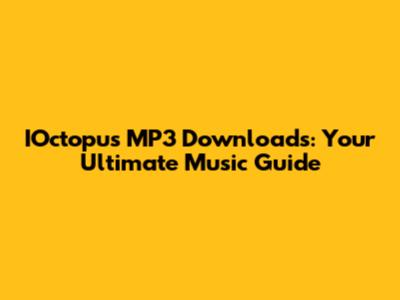 IOctopus MP3 Downloads: Your Ultimate Music Guide