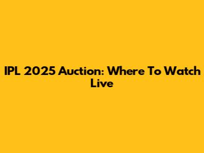 IPL 2025 Auction: Where To Watch Live