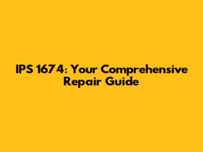 IPS 1674: Your Comprehensive Repair Guide