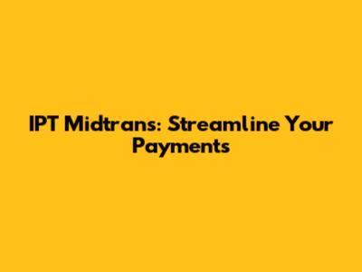 IPT Midtrans: Streamline Your Payments