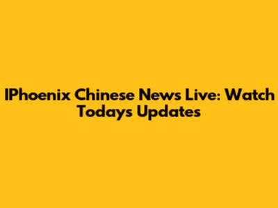 IPhoenix Chinese News Live: Watch Today's Updates