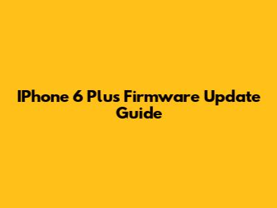 IPhone 6 Plus Firmware Update Guide