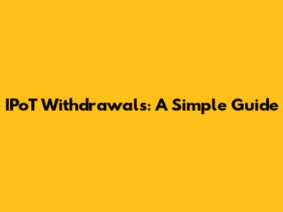 IPoT Withdrawals: A Simple Guide
