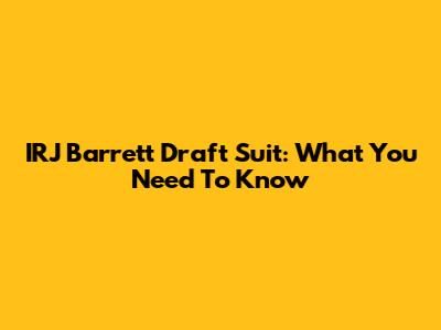 IRJ Barrett Draft Suit: What You Need To Know