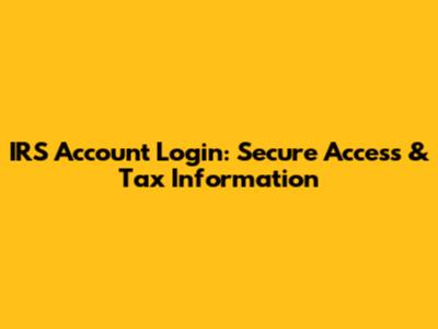 IRS Account Login: Secure Access & Tax Information