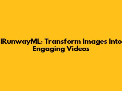 IRunwayML: Transform Images Into Engaging Videos