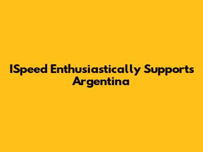 ISpeed Enthusiastically Supports Argentina