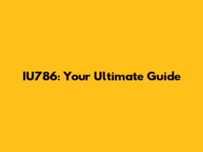 IU786: Your Ultimate Guide