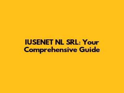 IUSENET NL SRL: Your Comprehensive Guide