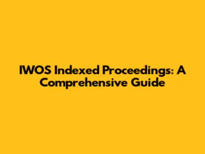 IWOS Indexed Proceedings: A Comprehensive Guide