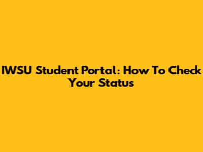 IWSU Student Portal: How To Check Your Status