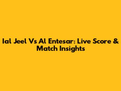 Ial Jeel Vs Al Entesar: Live Score & Match Insights