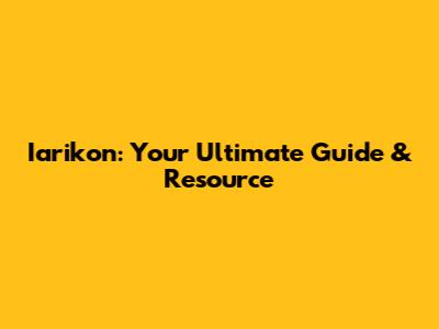 Iarikon: Your Ultimate Guide & Resource