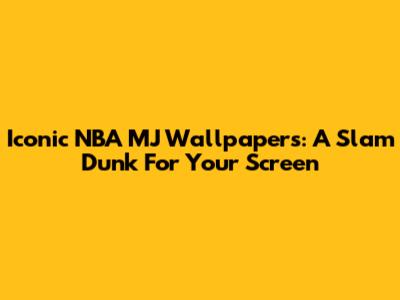 Iconic NBA MJ Wallpapers: A Slam Dunk For Your Screen