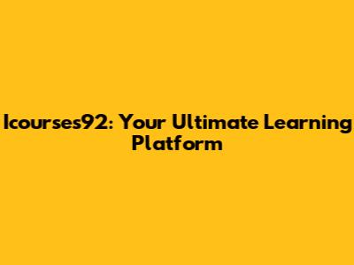 Icourses92: Your Ultimate Learning Platform