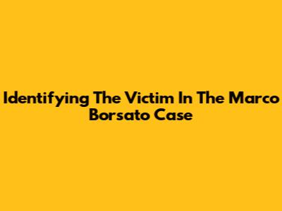 Identifying The Victim In The Marco Borsato Case