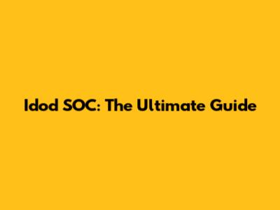 Idod SOC: The Ultimate Guide