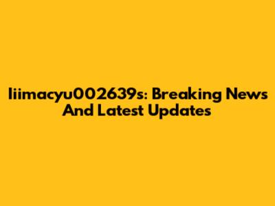 Iiimacyu002639s: Breaking News And Latest Updates