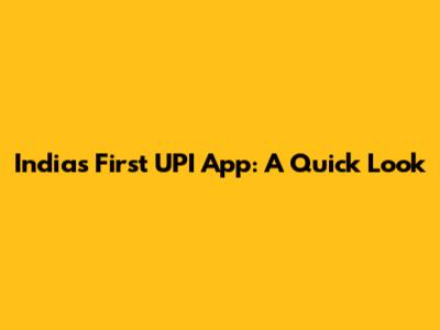 India's First UPI App: A Quick Look