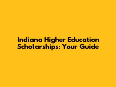 Indiana Higher Education Scholarships: Your Guide