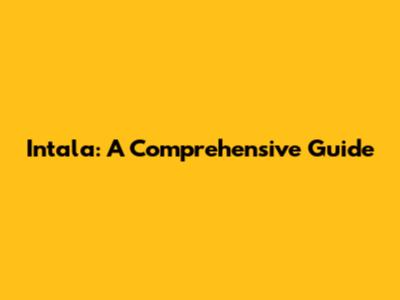 Intala: A Comprehensive Guide